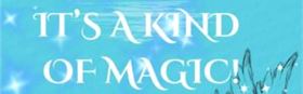 It's A Kind Of Magic